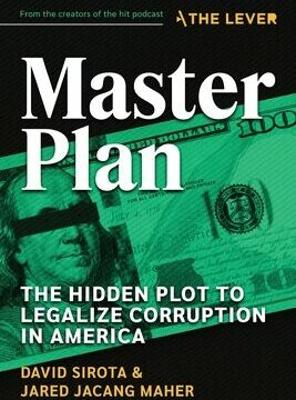 Master Plan: The Hidden Plot to Legalize Corruption in America