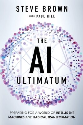 AI Ultimatum: Preparing for a World of Intelligent Machines and Radical Transformation