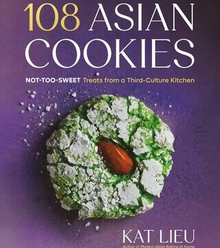 108 Asian Cookies: Not-Too-Sweet Treats from a Third-Culture Kitchen